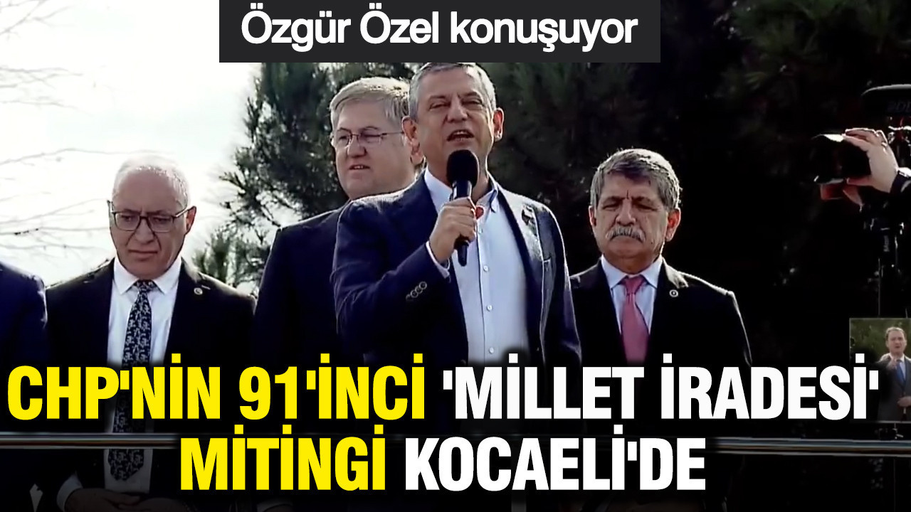 CHP'nin 91'inci 'Millet İradesi' mitingi Kocaeli'de