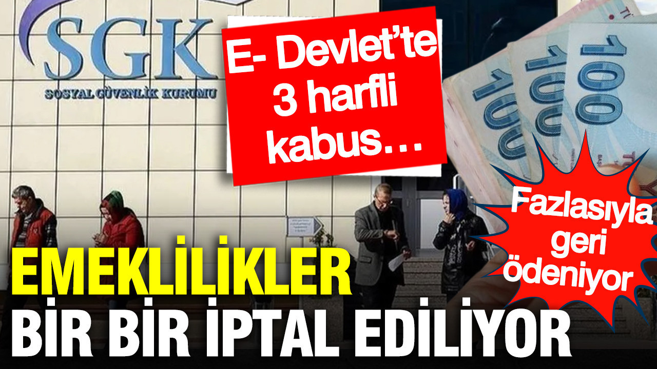 Emeklilikler bir bir iptal ediliyor: SGK ödenen maaşları faizle geri istiyor… E-Devlet’te bu harfler ne anlama geliyor?