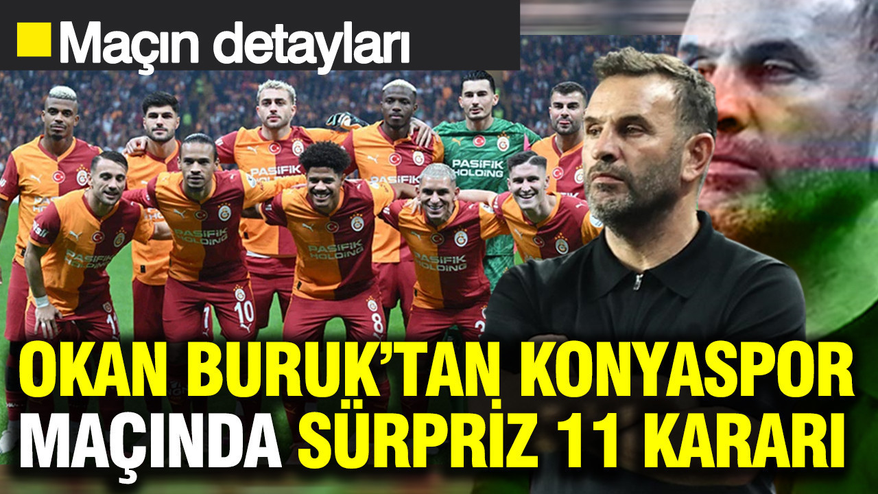 Şovun ardından Okan Buruk'tan Konyaspor maçında sürpriz 11 kararı