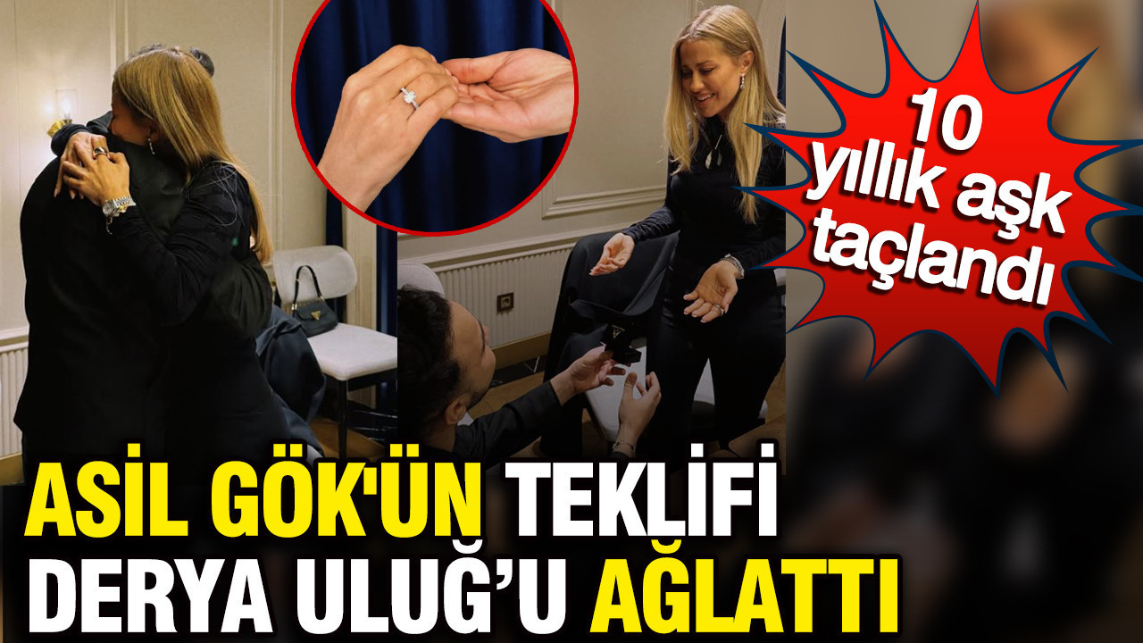 Asil Gök'ün ‘evlilik teklifi’ Derya Uluğ'u ağlattı: 10 yıllık aşk taçlandı
