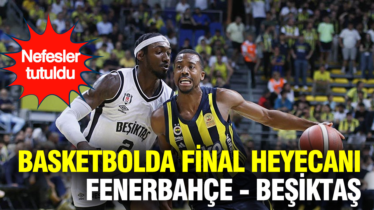 Basketbolda final maçı: Fenerbahçe Beko - Beşiktaş GAİN