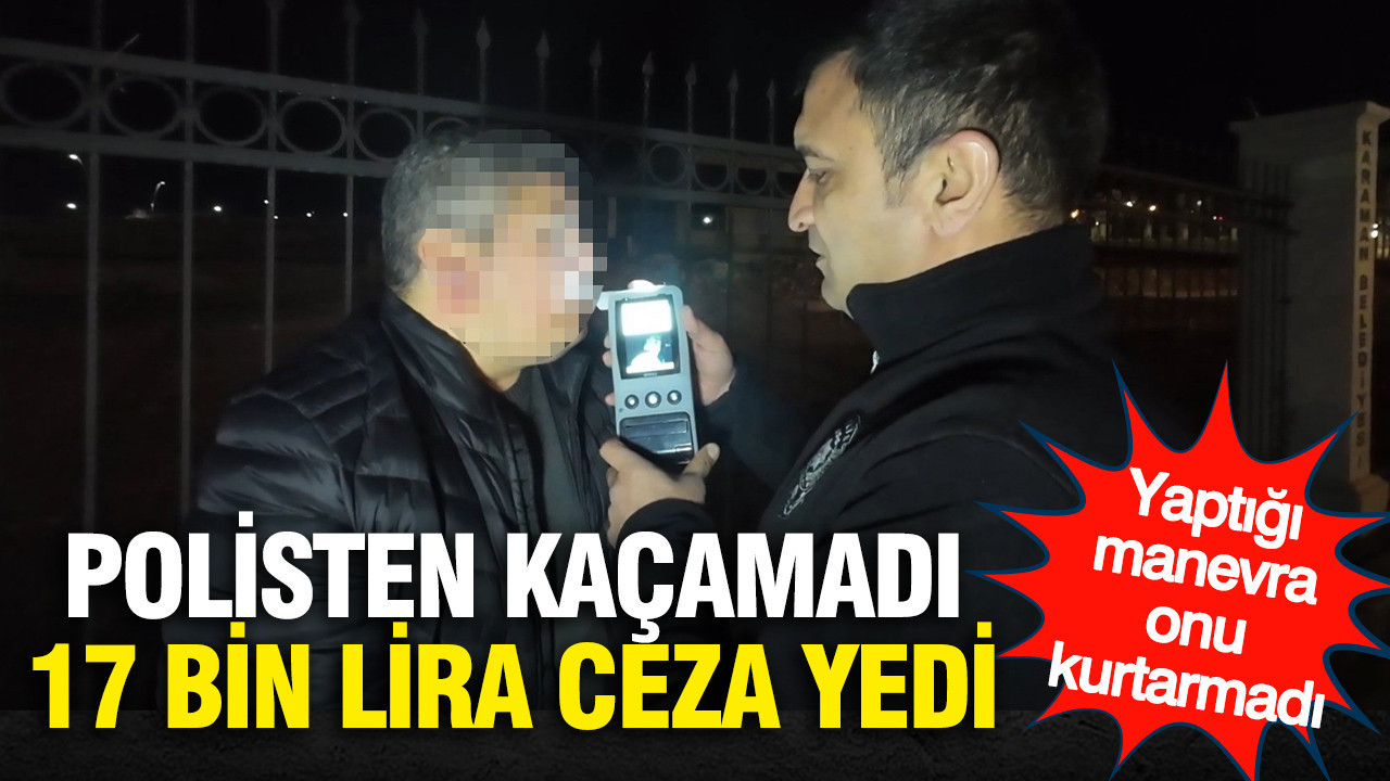 Karaman’da alkollü sürücü polisten kaçamadı, 17 bin lira ceza yedi