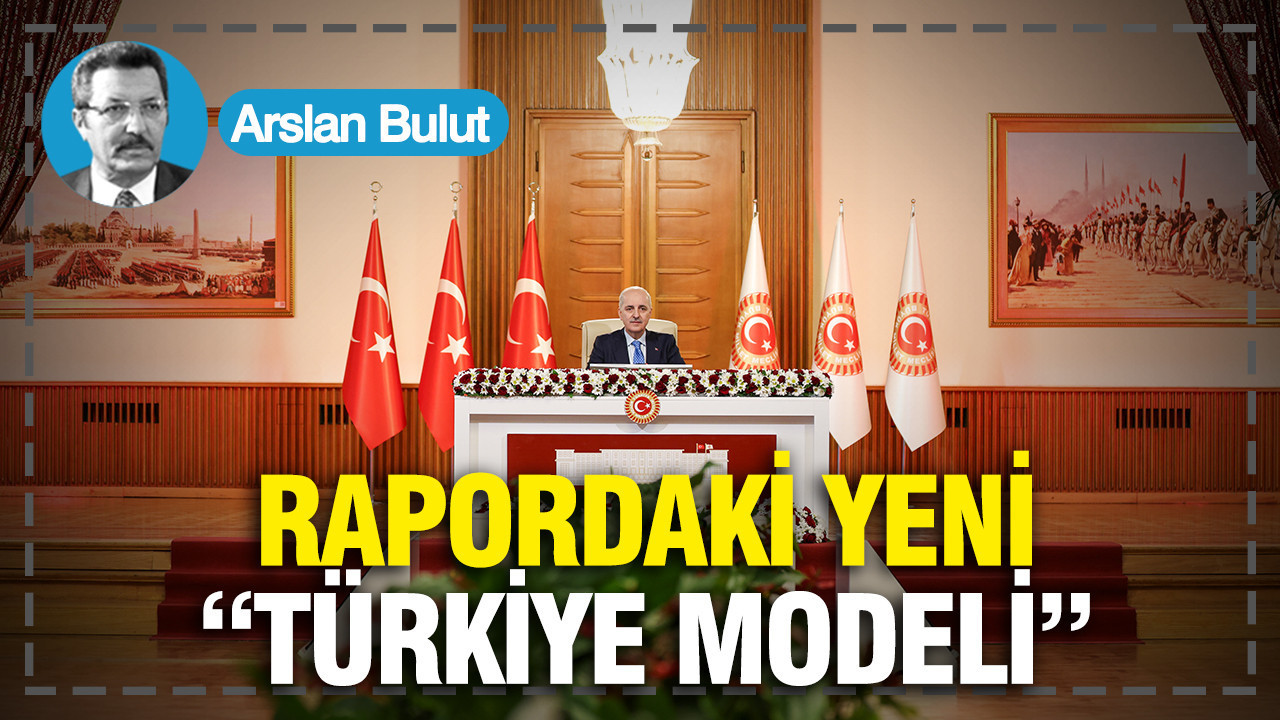 Rapordaki yeni “Türkiye modeli”