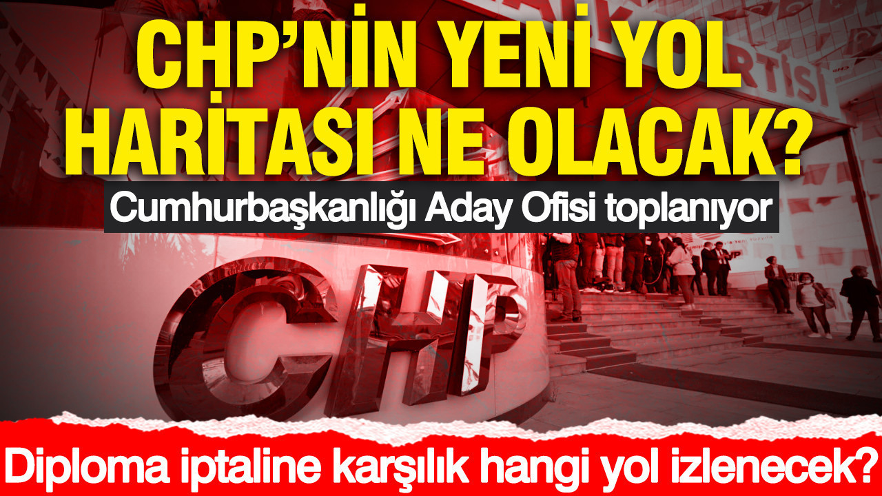 CHP'nin yeni yol haritası ne olacak? Cumhurbaşkanlığı Aday Ofisi toplanıyor