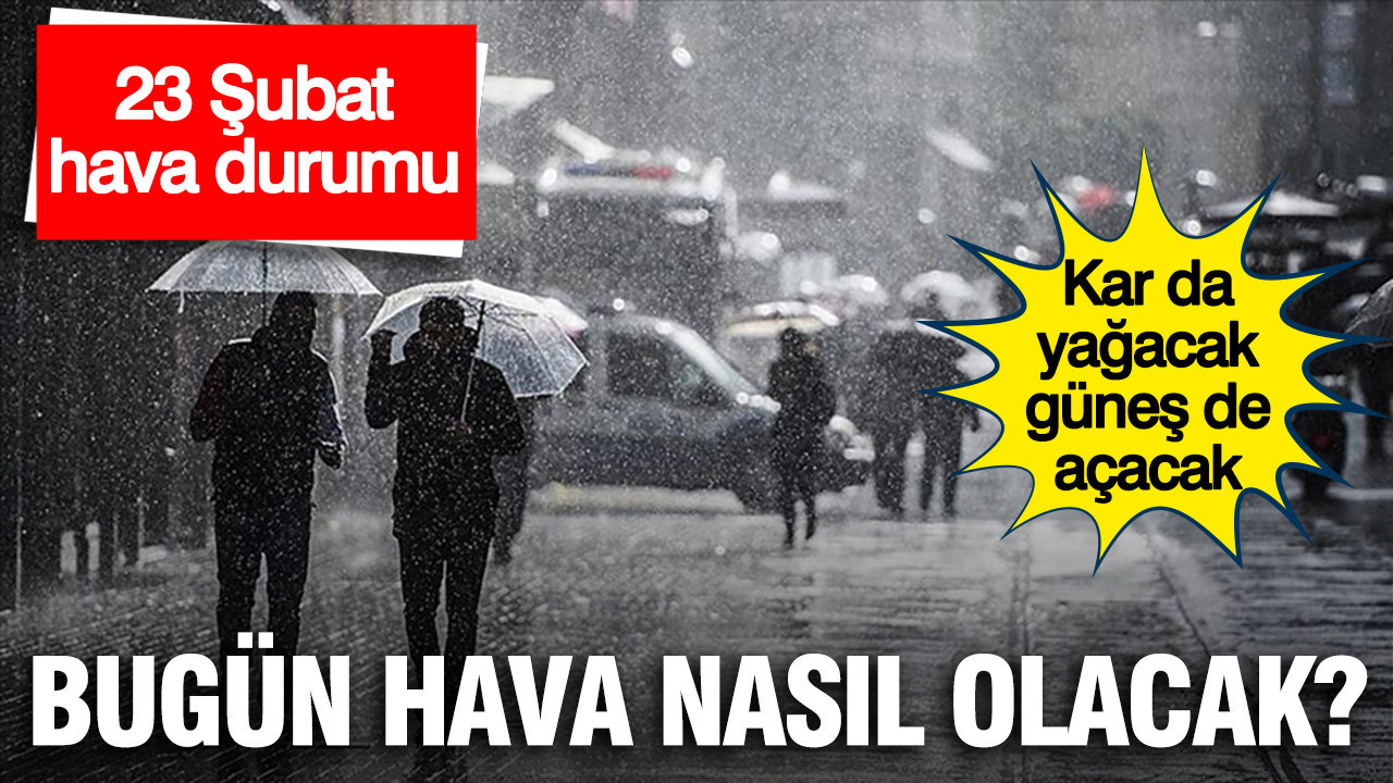 Meteoroloji açıkladı: Kar, sağanak, çığ... Birçok bölgede rüzgar hakim (23 Şubat 2026)
