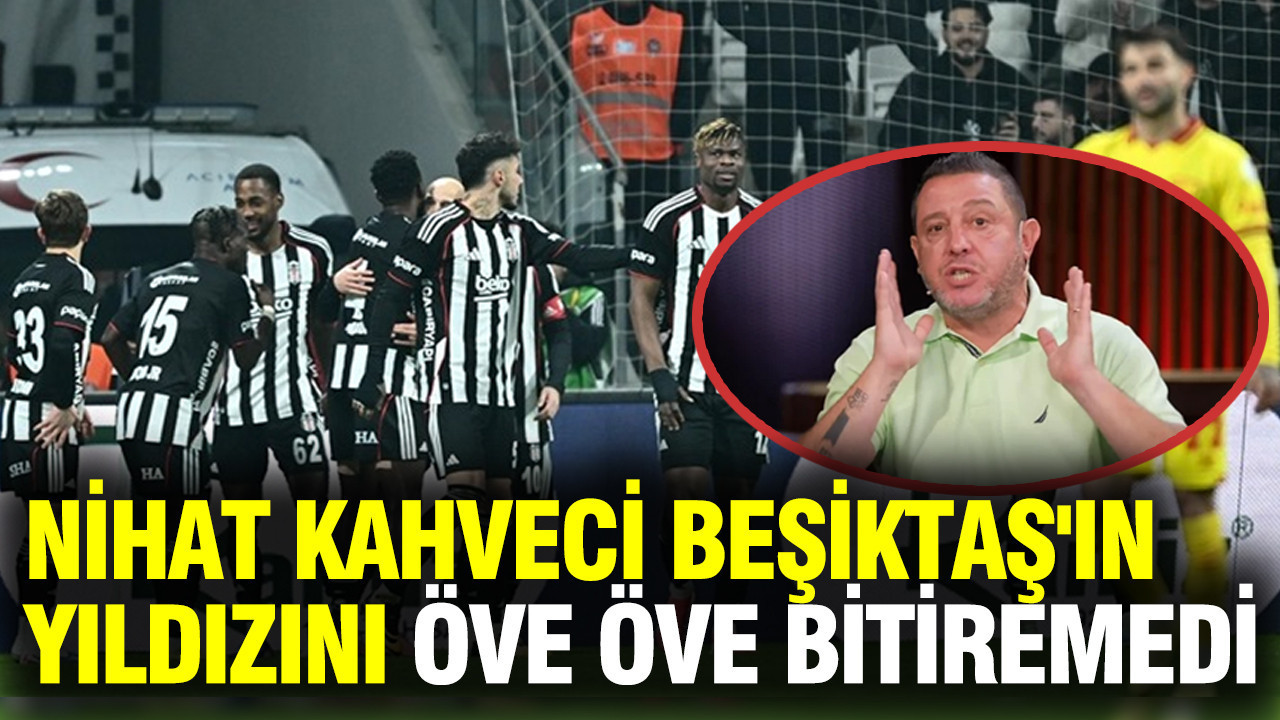 Nihat Kahveci, Beşiktaş'ın yıldızını öve öve bitiremedi: Sergen Yalçın bile...