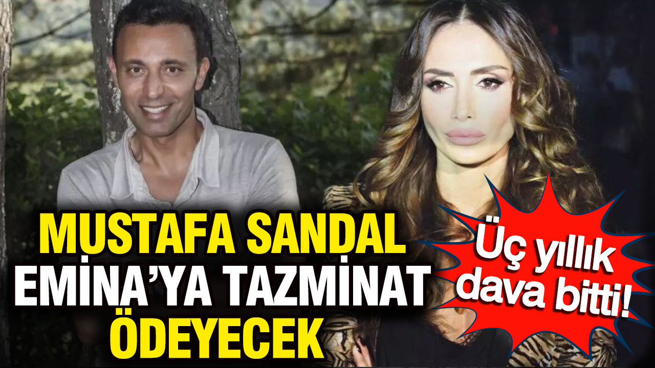 Üç yıllık dava bitti! Mustafa Sandal Emina Jahovic'e tazminat ödeyecek