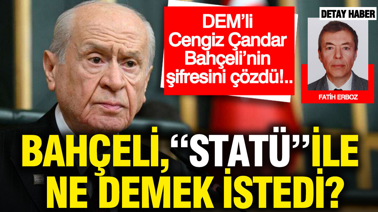 Bahçeli, “statü” ile ne demek istedi? DEM’li Cengiz Çandar Bahçeli’nin şifresini çözdü
