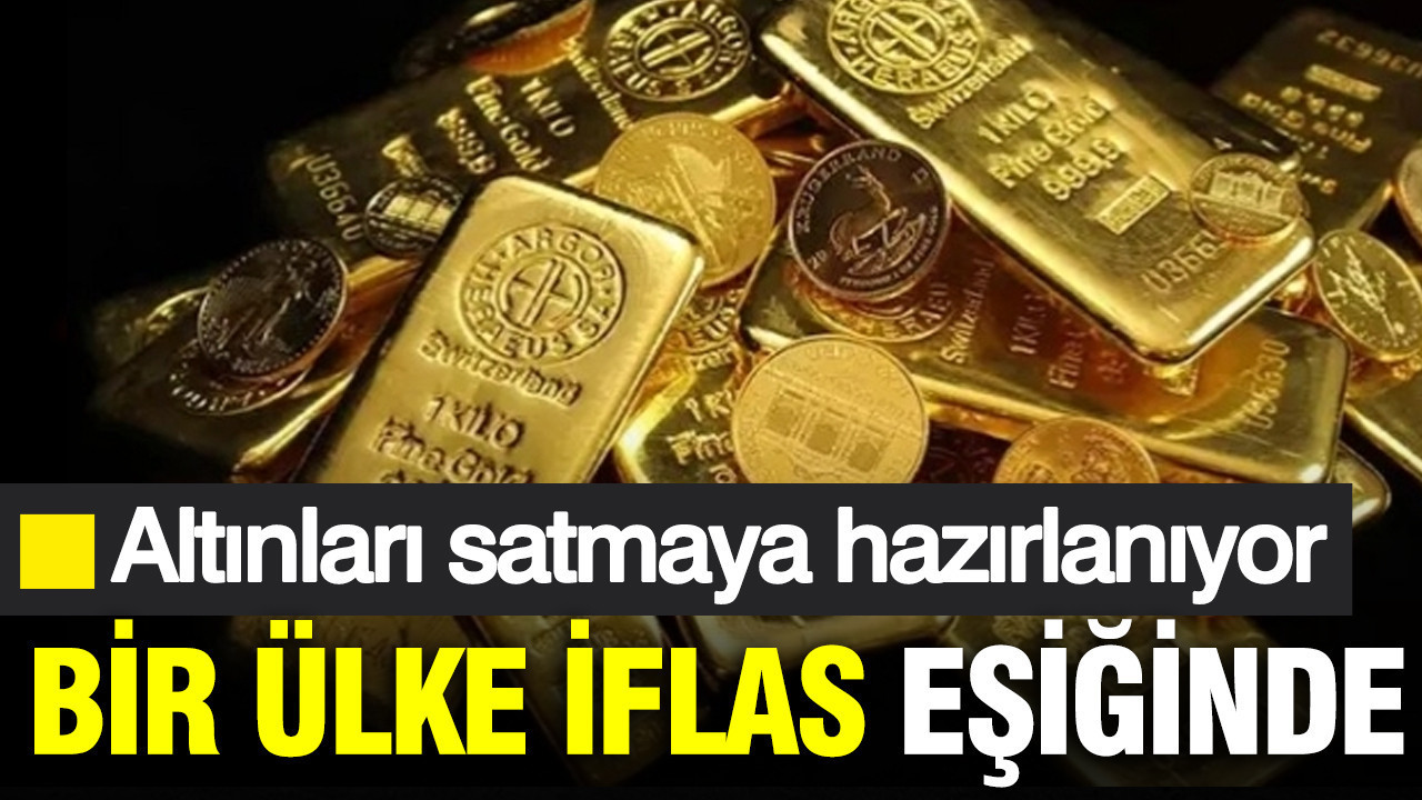 Bir ülke iflas eşiğinde: Altınları satmaya hazırlanıyor
