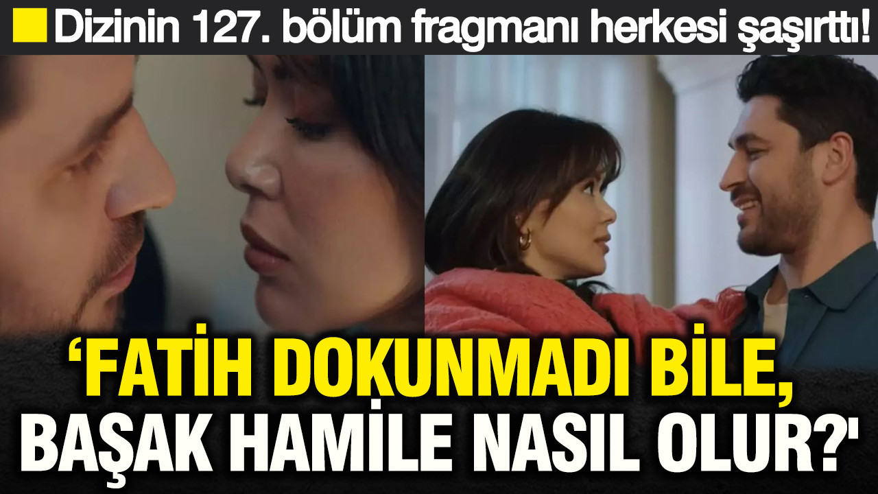 Kızılcık Şerbeti 127. bölüm fragmanı herkesi şaşırttı: Fatih dokunmadı bile, Başak hamile nasıl olur?'