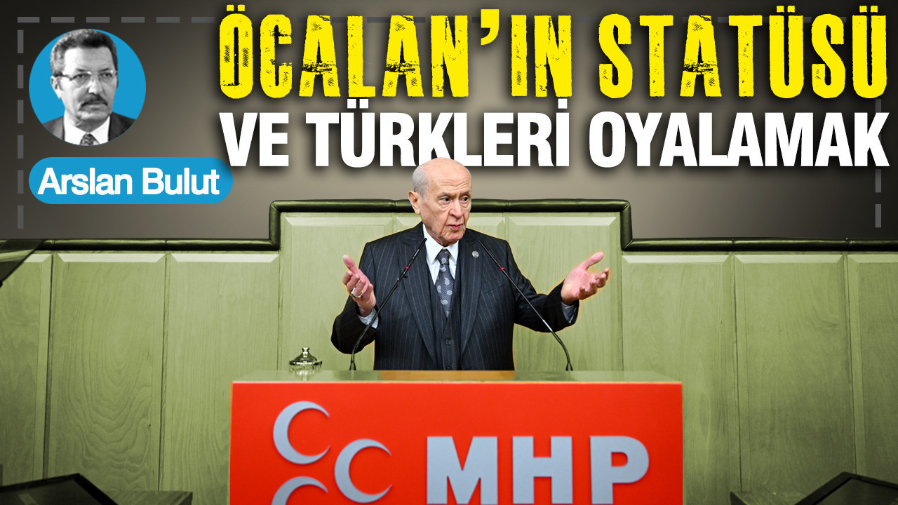 Öcalan’ın statüsü ve Türkleri oyalamak