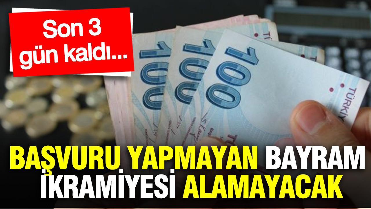 3 gün içinde başvuru yapmayan bayram ikramiyesi alamayacak