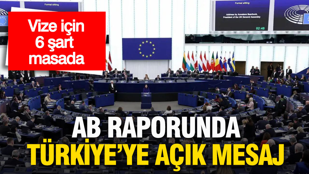 AB raporunda Türkiye’ye açık mesaj: Vize için 6 şart masada