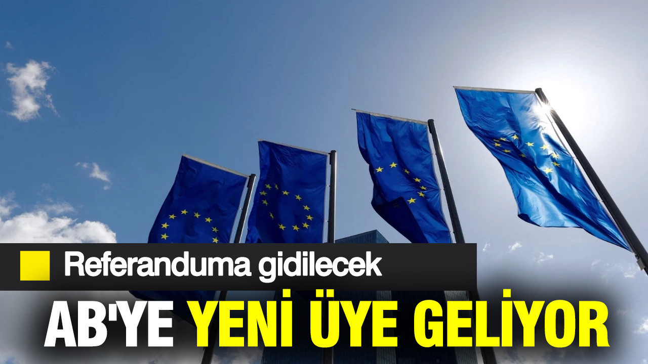 AB'ye yeni üye yolda: Referanduma gidilecek