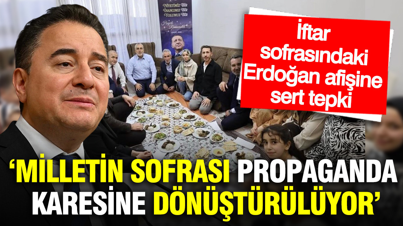 Ali Babacan’dan iftar sofrasındaki Erdoğan afişine tepki: Milletin sofrası propaganda karesine dönüştürülüyor