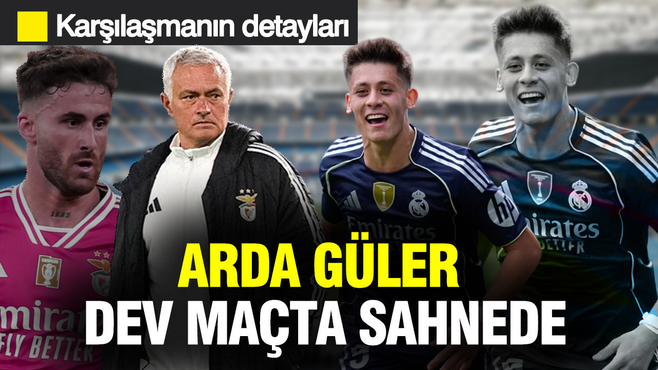 Arda Güler dev maçta sahnede: Real Madrid - Benfica karşılaşması