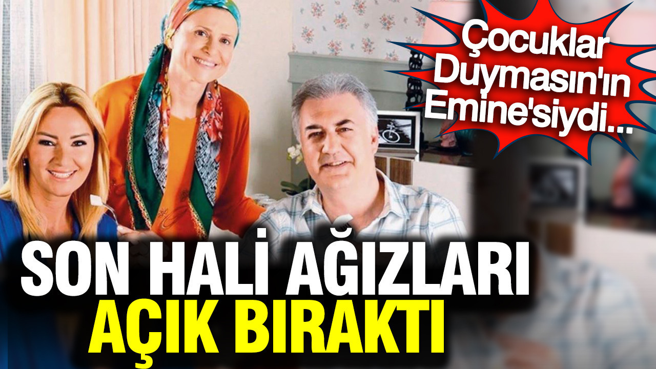 Çocuklar Duymasın'ın Emine'siydi: Son hali ağızları açık bıraktı