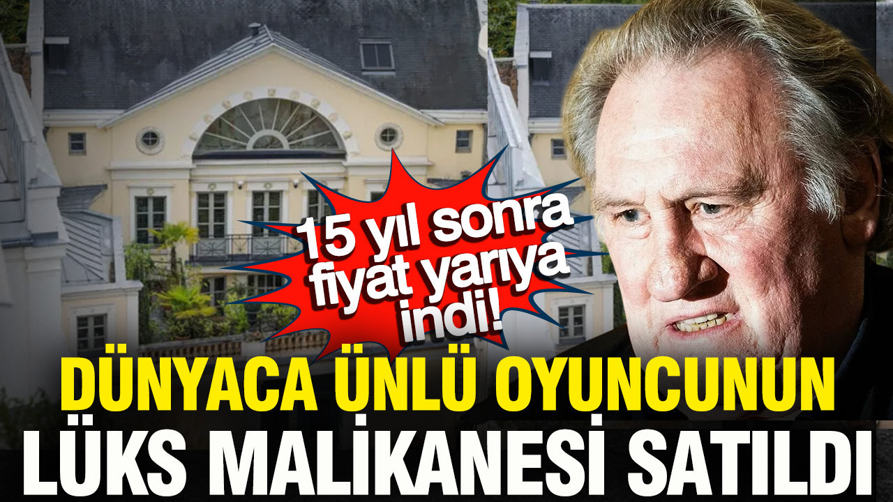 Gérard Depardieu'nun 50 milyonluk Paris'teki efsanevi malikanesi satıldı: 15 yıl bekledi yarısına verdi