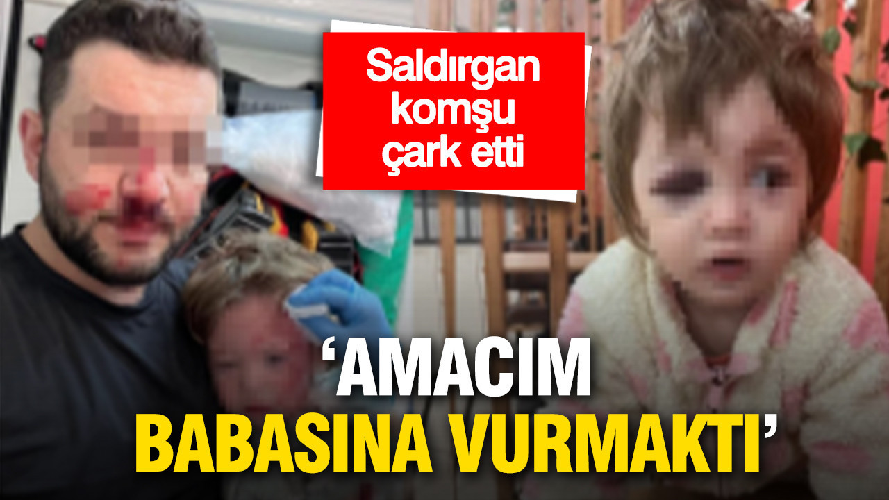 İkra bebek ve babasına saldıran komşu itiraf etti: 'Amacım babasına vurmaktı'