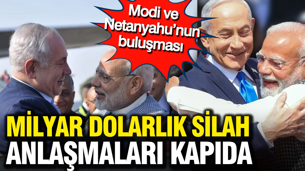 Modi’nin İsrail ziyareti: Hint-Pasifik’te stratejik hamle: Milyar dolarlık silah anlaşmaları kapıda