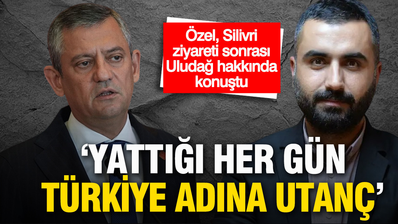 Özel, Silivri ziyareti sonrası Uludağ hakkında konuştu: “Yattığı her gün Türkiye adına utanç”
