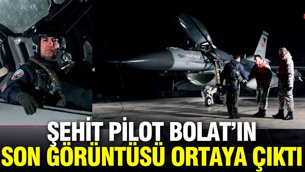Şehit Hava Pilot Binbaşı İbrahim Bolat’ın görüntüsü ortaya çıktı