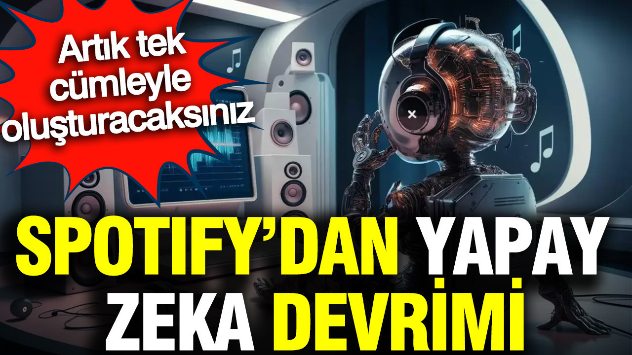 Spotify’dan yapay zeka devrimi: Artık tek cümleyle oluşturacaksınız