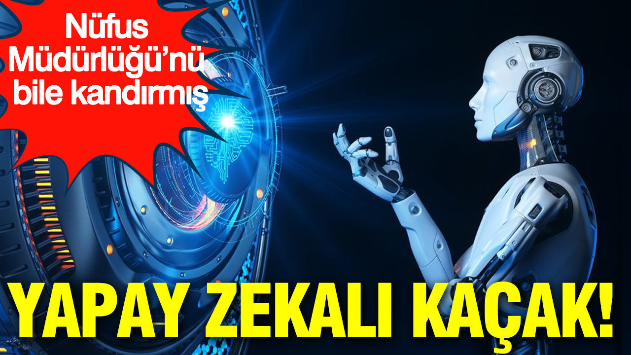 Yapay zekalı kaçağın hazin sonu: Nüfus Müdürlüğü’nü bile kandırmış: İşte o inanılmaz yöntem