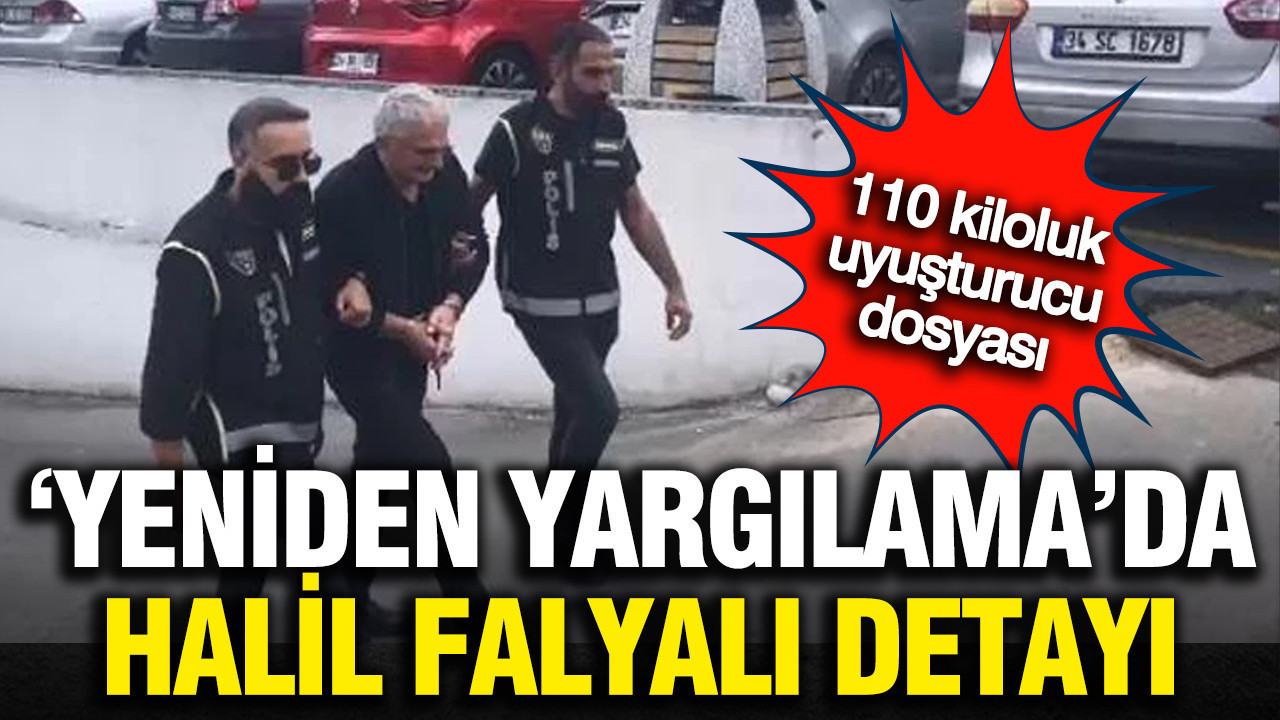 Yeniden yargılama kararlarında 'Halil Falyalı' detayı
