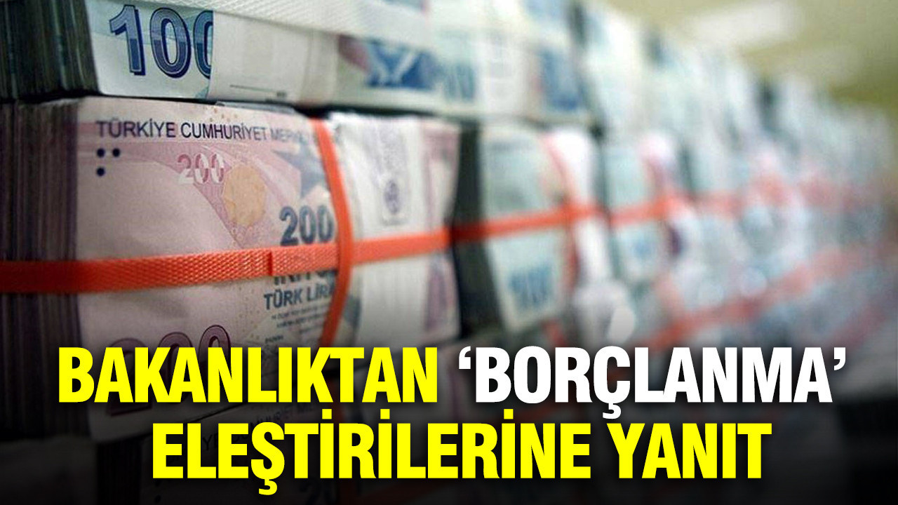 Hazine ve Maliye Bakanlığı’ndan ‘borçlanma’ eleştirilerine yanıt