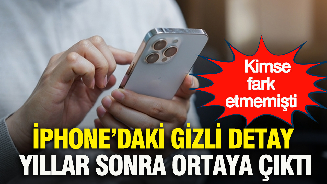 iPhone’daki gizli detay yıllar sonra ortaya çıktı: Kimse fark etmemişti