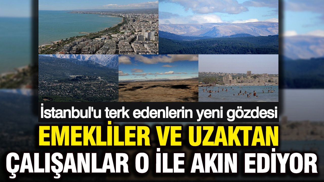 İstanbul'u terk edenlerin yeni gözdesi belli oldu: Emekliler ve uzaktan çalışanlar Mersin’e akın ediyor