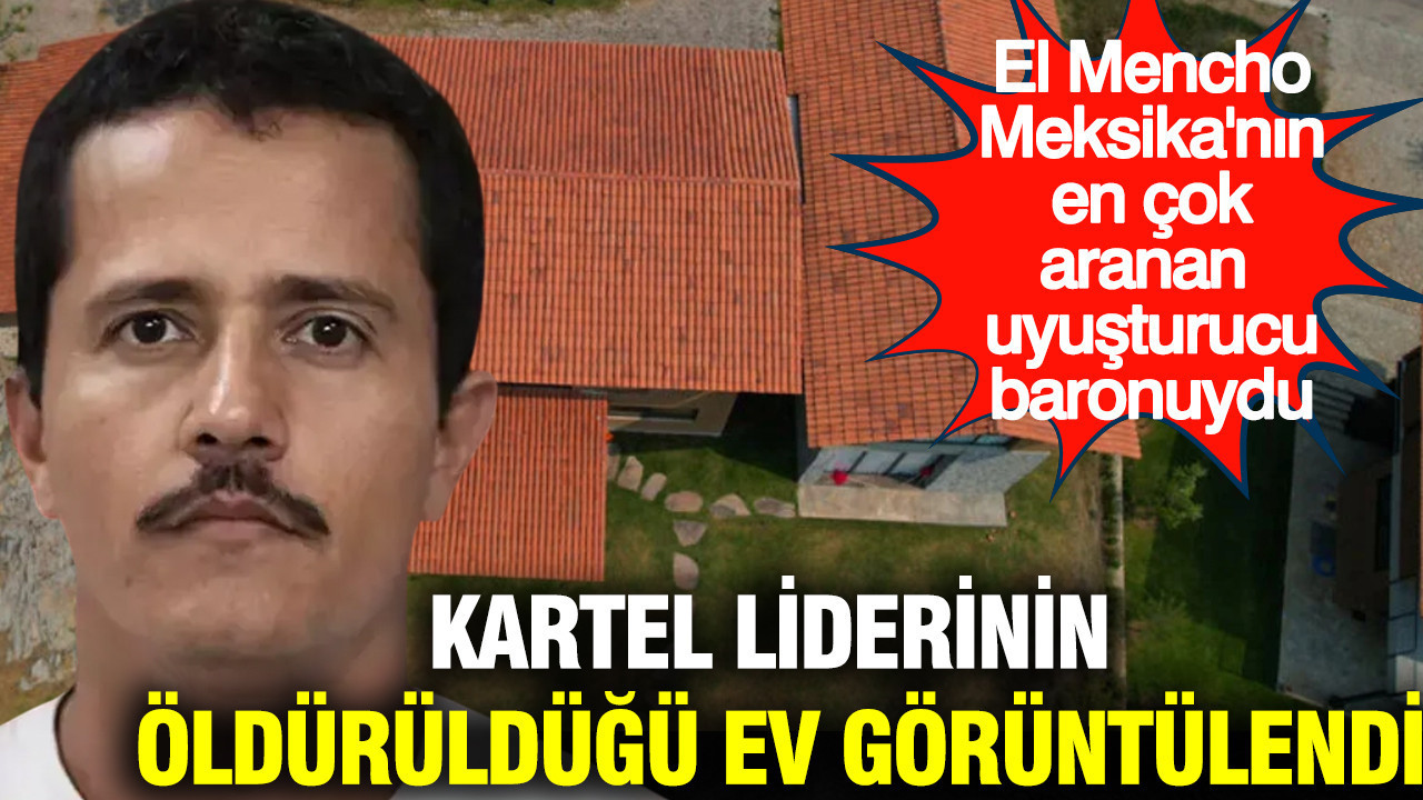 Kartel liderinin öldürüldüğü ev görüntülendi