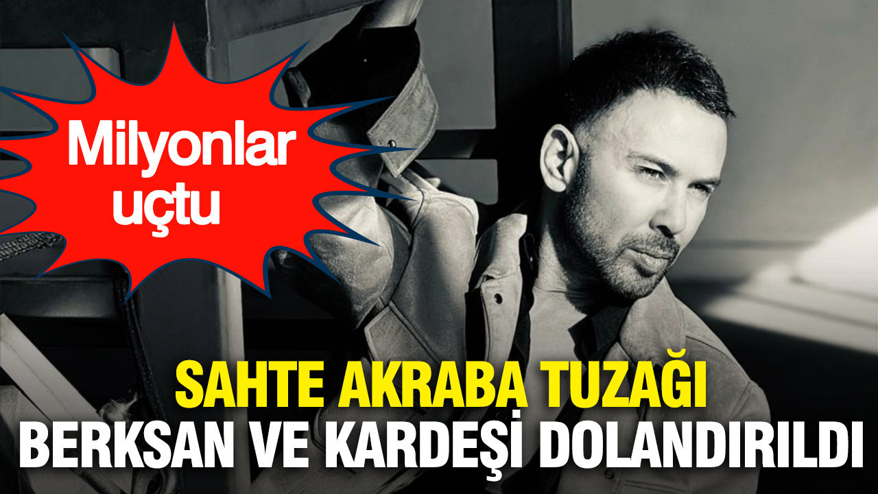 Sahte akraba tuzağı: Berksan ve kardeşi dolandırıldı: Milyonlar uçtu