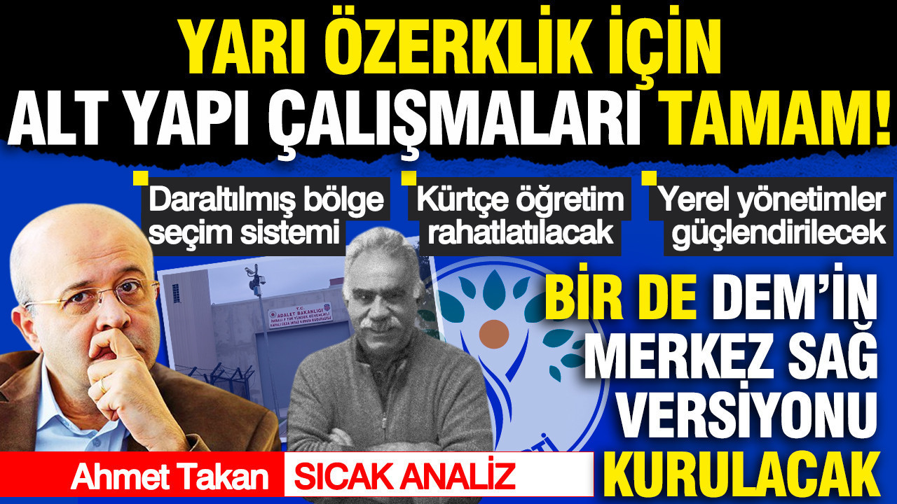 Yarı özerklik için alt yapı çalışmaları tamam... Bir de DEM’in merkez sağ versiyonu kurulacak