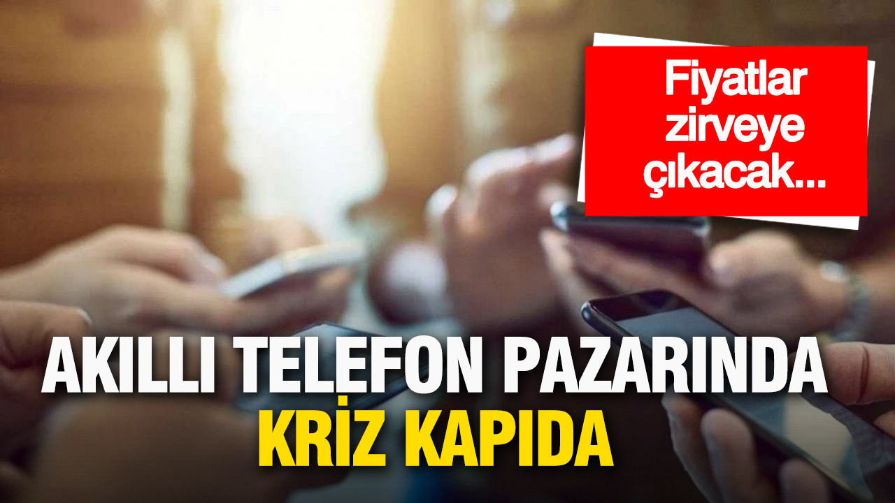 Akıllı telefon pazarında kriz kapıda: Fiyatlar zirveye çıkacak