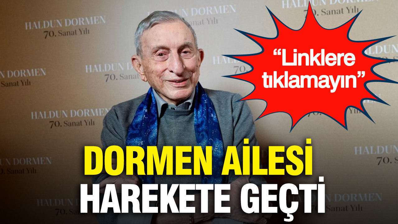 Dormen ailesi harekete geçti: “Linklere tıklamayın”