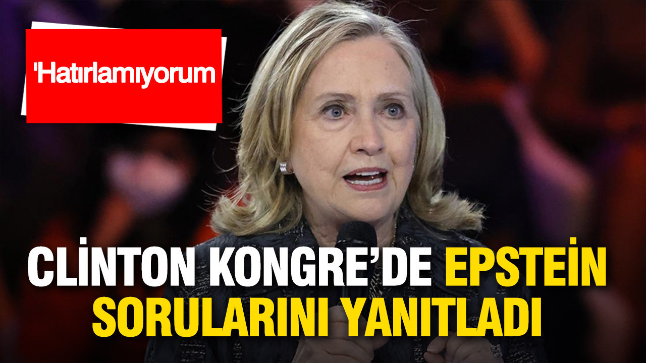 Hillary Clinton Kongre’de Epstein sorularını yanıtladı: “Hatırlamıyorum”