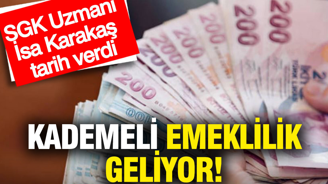 Kademeli emeklilik geliyor: SGK Uzmanı İsa Karakaş tarih verdi