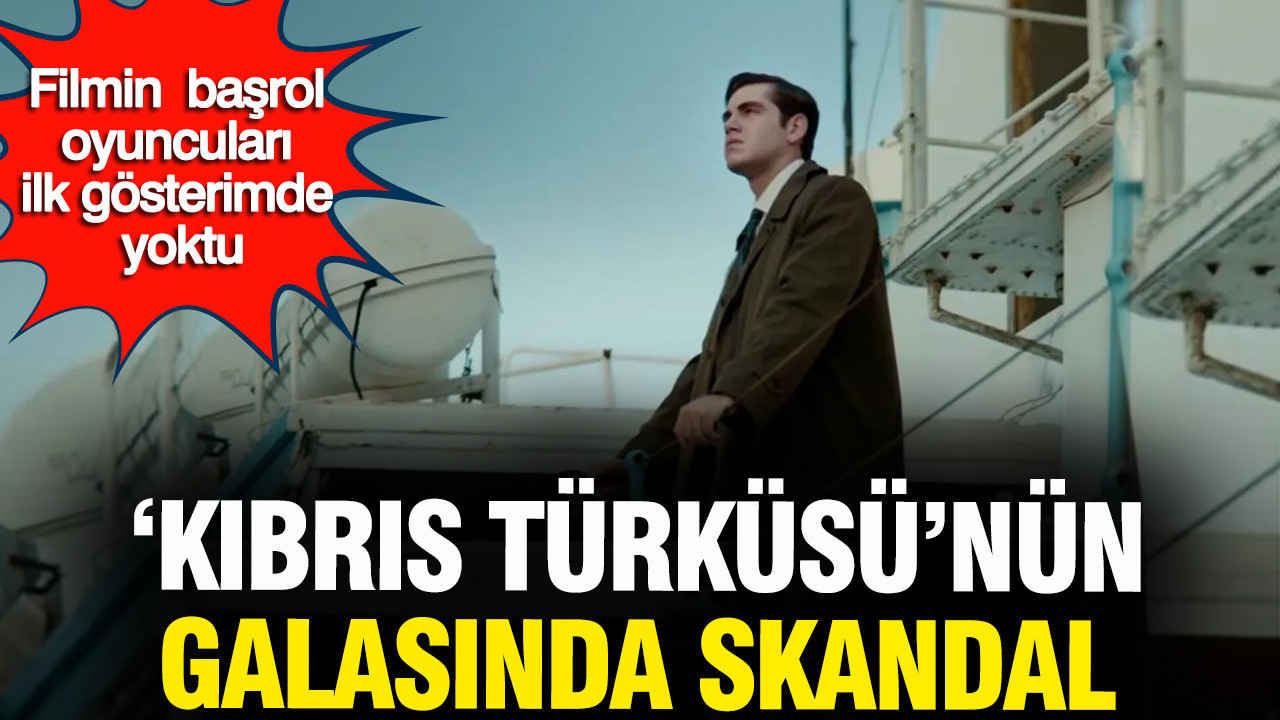 Kıbrıs Türküsü galasında skandal: Filmin yıldızları Emre Bey ve Almila Ada ilk gösteriminde yoktu