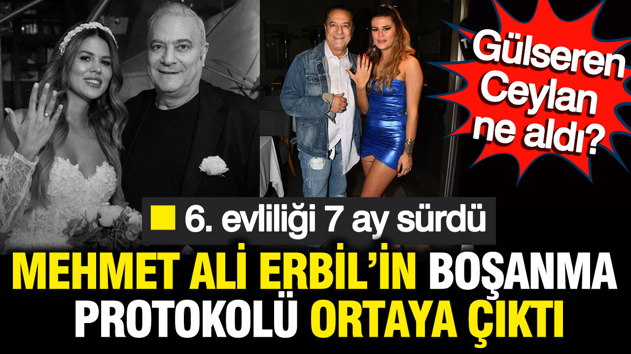 Mehmet Ali Erbil'in 6. evliliği 7 ay sürdü: Gülseren Ceylan ne aldı? Boşanma protokolü ortaya çıktı