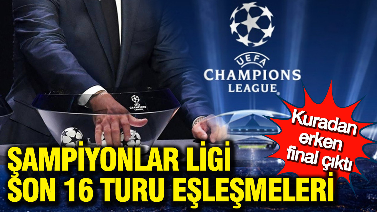 Şampiyonlar Ligi’nde son 16 turu eşleşmeleri belli oldu