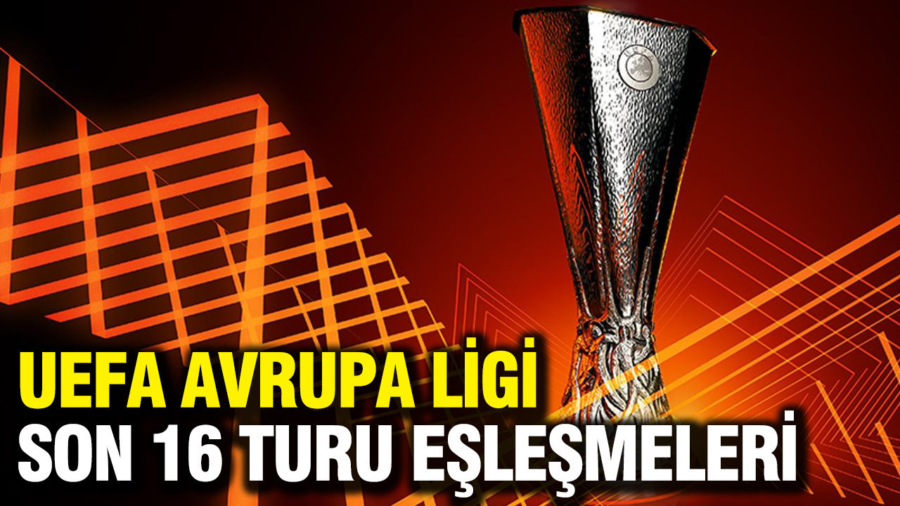UEFA Avrupa Ligi’nde son 16 turu eşleşmeleri belli oldu