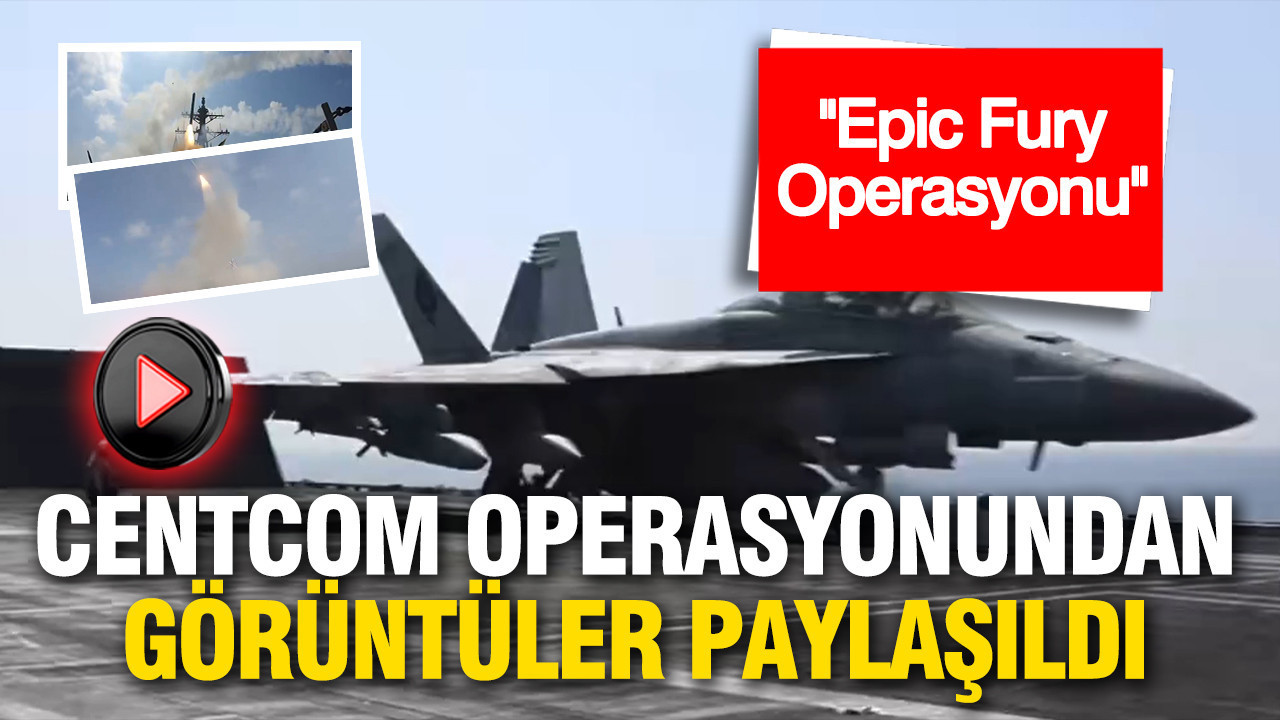 CENTCOM duyurdu: ABD, İran’a karşı “Epic Fury Oper…