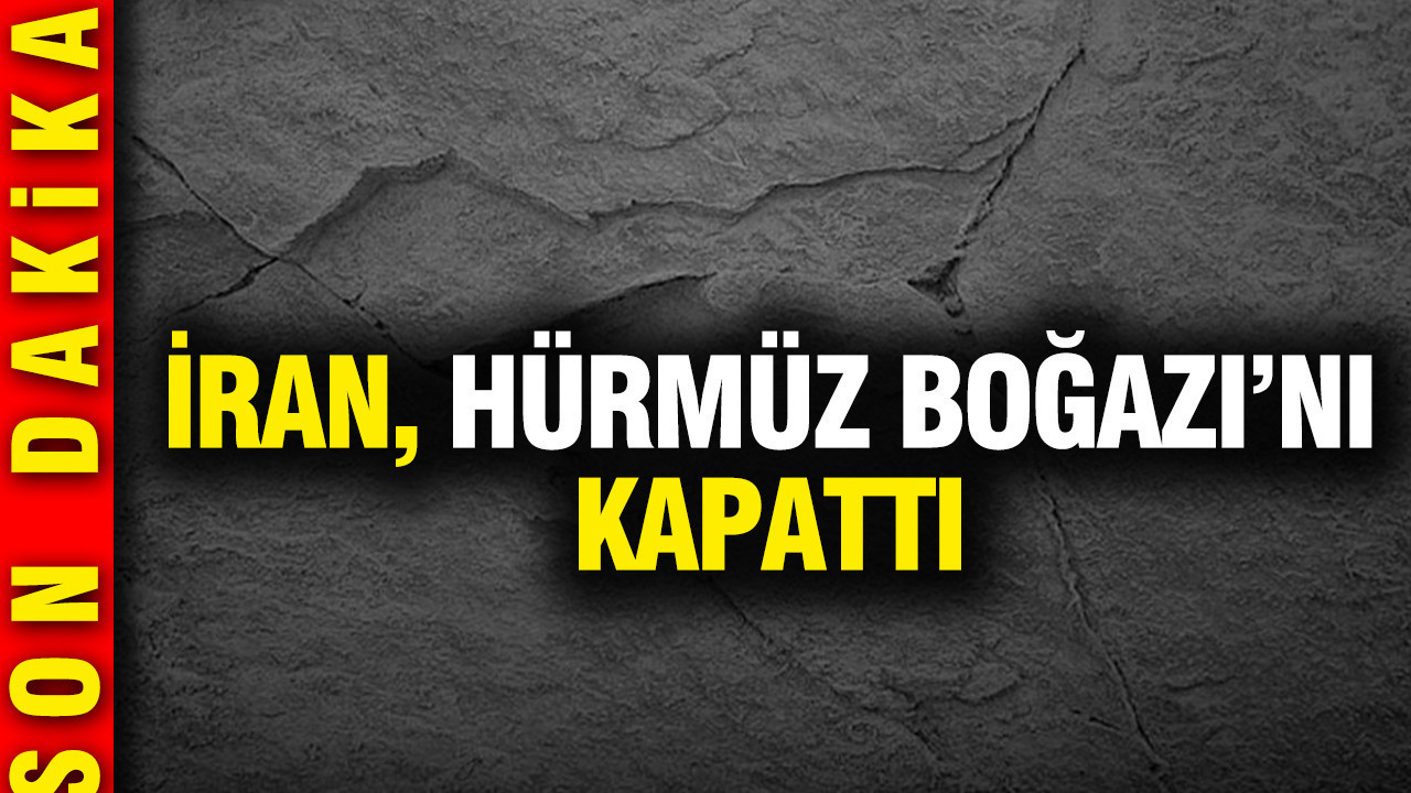 İran Hürmüz Boğazı'nı kapattı