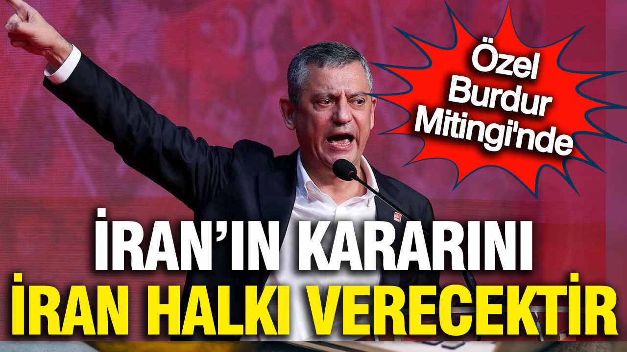 Özgür Özel'den ilk İran tepkisi: İran'ın kaderini İran halkı belirleyecek
