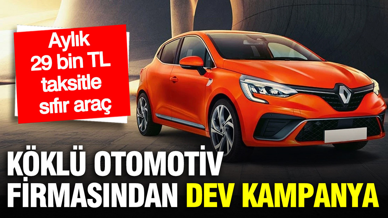 Renault’dan kampanya: Aylık 29 bin TL taksitle sıfır araçta son gün