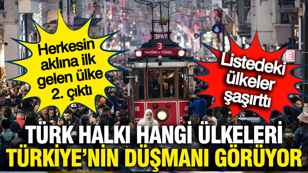 Türk halkı hangi ülkeleri dost, hangilerini düşman görüyor? İşte anket sonuçları