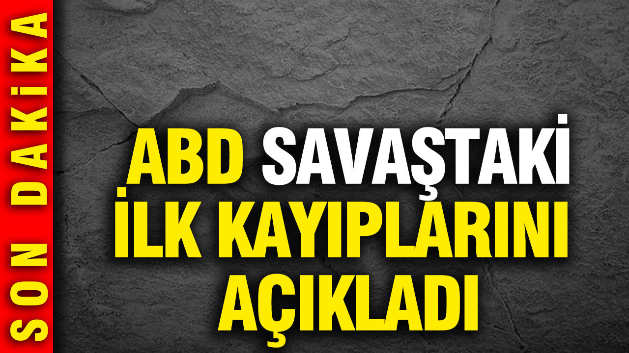 ABD, İran ile savaştaki ilk kayıplarını açıkladı
