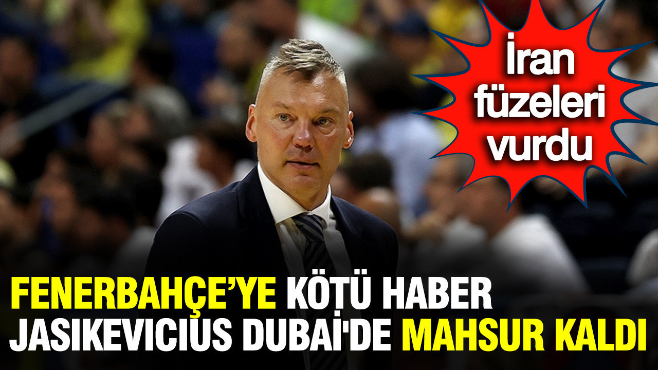 Fenerbahçe Beko'ya kötü haber: Sarunas Jasikevicius Dubai'de mahsur kaldı